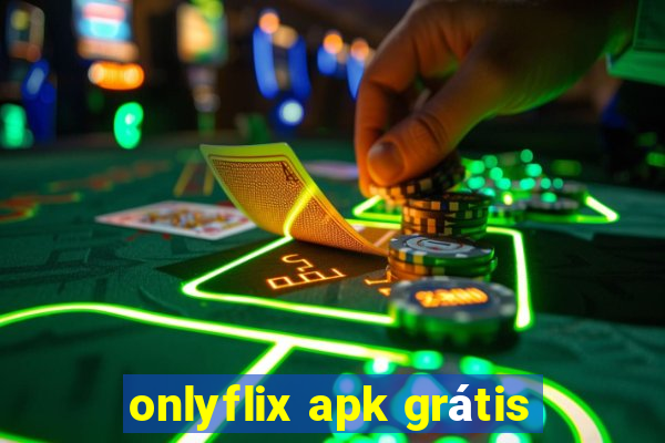 onlyflix apk grátis